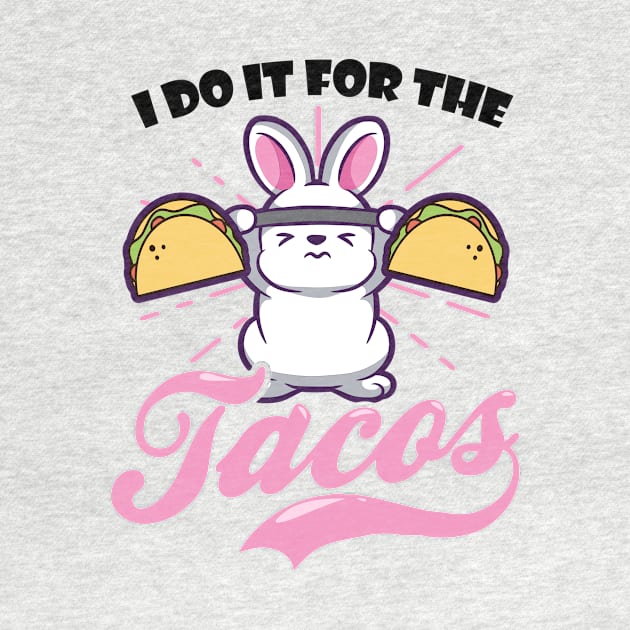 Bodybuilder Shirt | I Do It For The Tacos by Gawkclothing